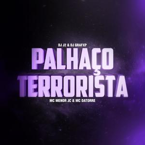 PALHAÇO TERRORISTA(feat. DJ J2, MC Menor JC & MC Datorre) (Explicit)