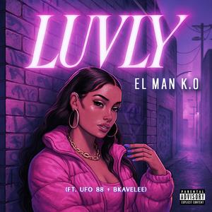 LUVLY (feat. UFO 88 & BKAVELEE) (Explicit)