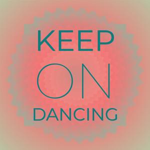 Keep On Dancing