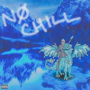 No Chill (Explicit)