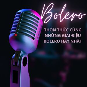 Bolero thổn thức cùng giai điệu