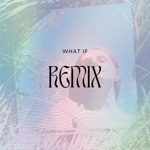 What if (Xander Milne Remix)