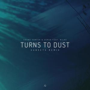 Turns to Dust (feat. Nilka & Subsets) (Subsets Remix)