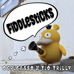 Fiddlesticks (feat. Tio Trilly) (Explicit)