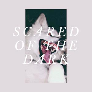 Scared Of The Dark