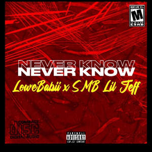 Never Know (feat. SMB Lil Jeff) [Explicit]