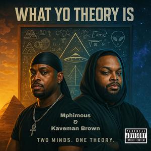Kaveman Brown - What Yo Theory Is (feat. Mphimous) (Explicit)
