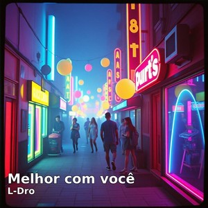 Melhor com você