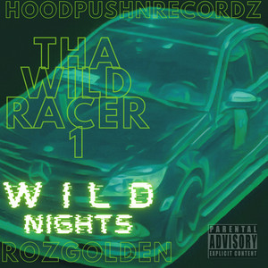 HOODPUSHNRECORDZ THA WILD RACER WILD NIGHTS (Explicit)