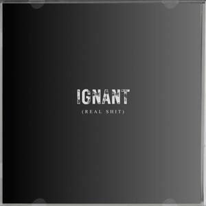 Ignant (Real Shit) (Explicit)