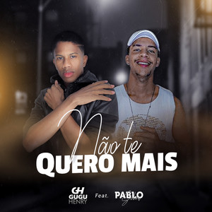 Não Te Quero Mais (feat. Pablo Silva)