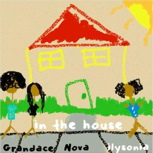 in the house.(feat. Grandace, Nova & Internetboy) (Explicit)