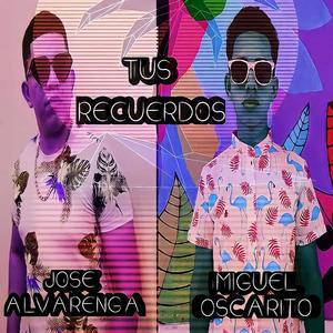 Tus recuerdos Miguel Oscarito(feat. José Alvarenga)