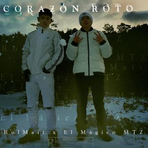 Corazón Roto (feat. El Mágico MTZ) (Explicit)