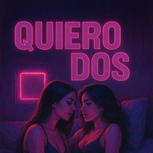 Quiero dos (Explicit)