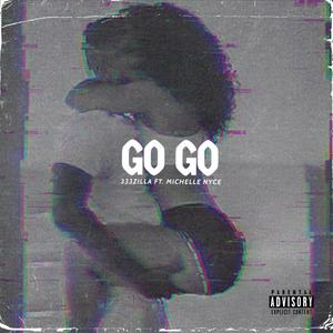 Go Go (feat. Michelle Nyce) [Explicit]