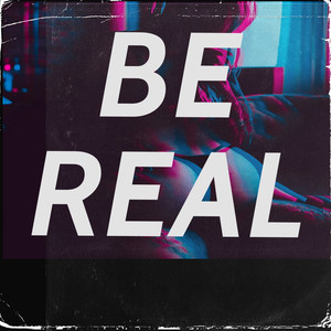 BE REAL