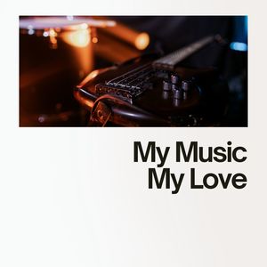 My Music My Love (Explicit)