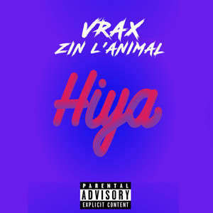 Hiya (feat. Zin L'Animal) (Explicit)