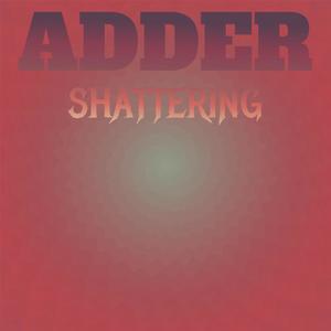 Adder Shattering