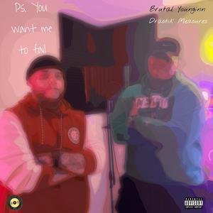 You Want Me To Fail (feat. Drastik Measures) (Explicit)
