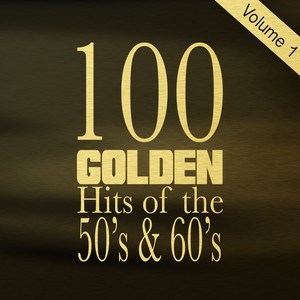 100 Golden Hits of the 50's & 60's, Vol. 1