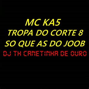 Tropa do Corte 8 Só Que as do Joob (Explicit)