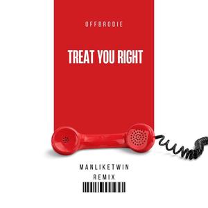 TREAT U RIGHT (ManLikeTwin Remix) [Explicit]