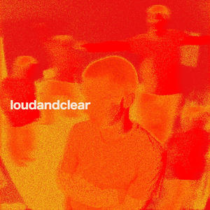 Loud and Clear (Explicit)