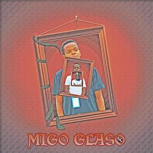 Migo Glaso (Explicit)