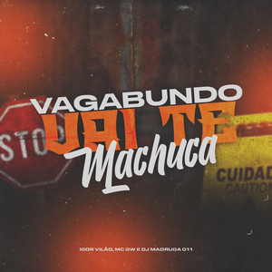 Vagabundo Vai Te Machuca (Explicit)