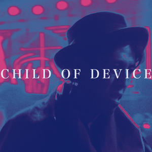 Child Of Device (Explicit)