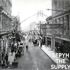 Sepyh the Supply - SPIN AGAIN (Explicit)