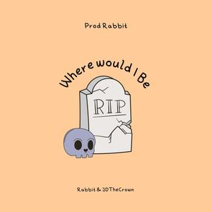 Where Would I Be(feat. JDTheCrown)