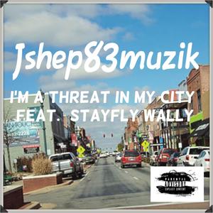 Im A Threat In My City (feat. Stayfly Wally) (Explicit)