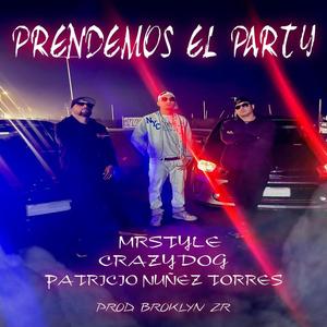Prendemos el Party (feat. CrazyDog, PATRICIO NUÑEZ TORRES & Broklyn ZR) (Explicit)