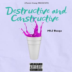 Destructive And Constructive (Explicit)