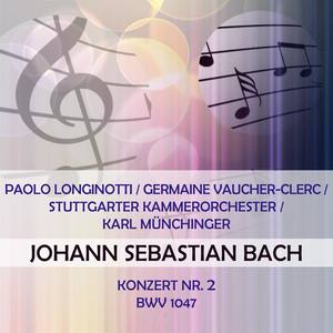 Paolo Longinotti / Germaine Vaucher-Clerc / Stuttgarter Kammerorchester / Karl Münchinger play: Johann Sebastian Bach: Konzert Nr. 2, BWV 1047