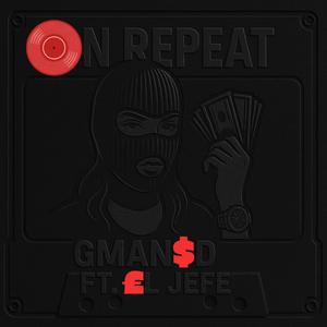 ON REPEAT (feat. El Jefe) [Explicit]