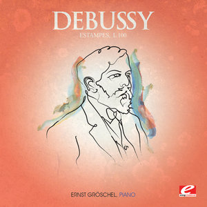 Debussy: Estampes, L. 100 (Digitally Remastered)