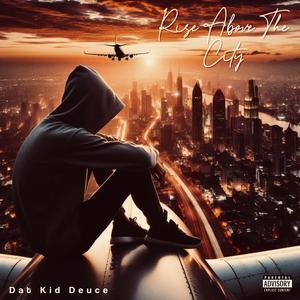 Rise Above The City (Explicit)