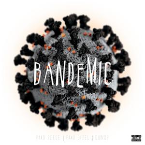 BANDEMIC (feat. Paid Reese, Paid Bizel & Guwop) [Explicit]