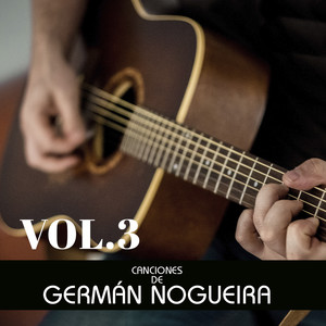 Canciones de Germán Nogueira, Vol.3