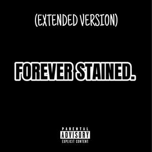 FOREVER STAINED. (feat. Ryini Beats) [EXTENDED VERSION] [Explicit]