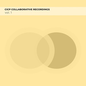 CICP Collaborative Recordings, Vol. 1