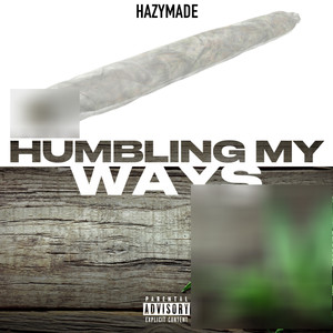 Humbling My Ways (Explicit)