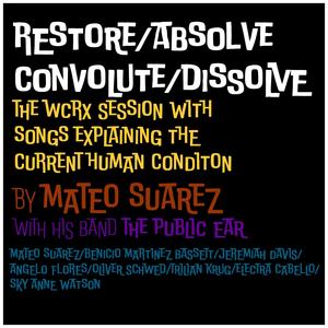 Restore/Absolve/Convolute/Dissolve