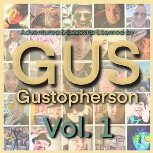 Adventures & Lessons Learned by Gus Gustopherson, Vol. 1