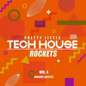 Pretty Little Tech House Rockets, Vol. 4