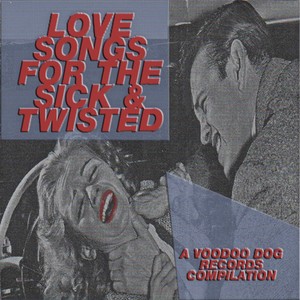 Love Songs for the Sick and Twisted (Explicit)